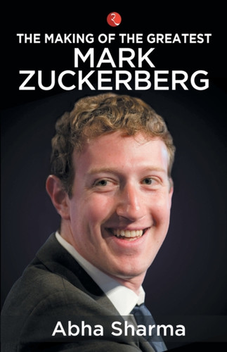 The Making Of The Greatest: Mark Zuckerberg