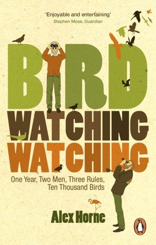 Birdwatchingwatching: One Year, Two Men, Three Rules, Ten Thousand Birds