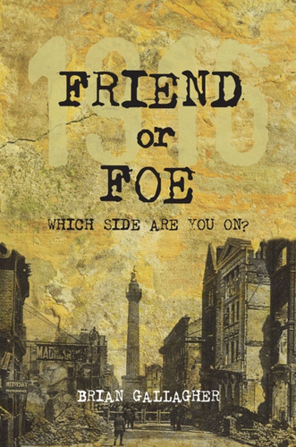 Friend Or Foe: 1916: Which Side Are You On?