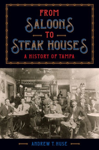 From Saloons To Steak Houses: A History Of Tampa