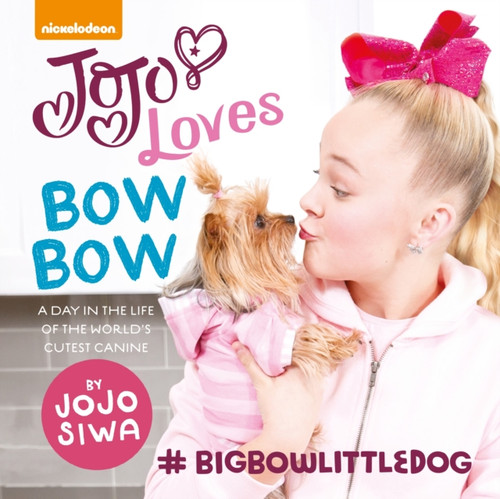 Jojo Loves Bowbow: A Day In The Life Of The World'S Cutest Canine