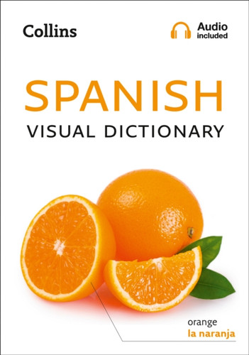 Spanish Visual Dictionary: A Photo Guide To Everyday Words And Phrases In Spanish