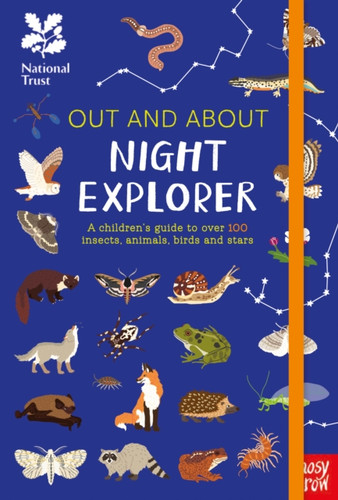 National Trust: Out And About Night Explorer: A Children'S Guide To Over 100 Insects, Animals, Birds And Stars