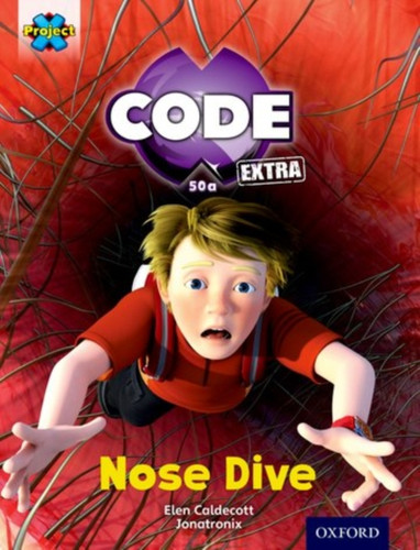 Project X Code Extra: Gold Book Band, Oxford Level 9: Marvel Towers: Nose Dive