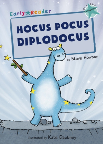 Hocus Pocus Diplodocus: (Turquoise Early Reader)