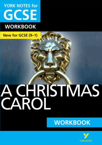 A Christmas Carol Workbook: York Notes For Gcse (9-1): - The Ideal Way To Catch Up, Test Your Knowledge And Feel Ready For 2022 And 2023 Assessments And Exams