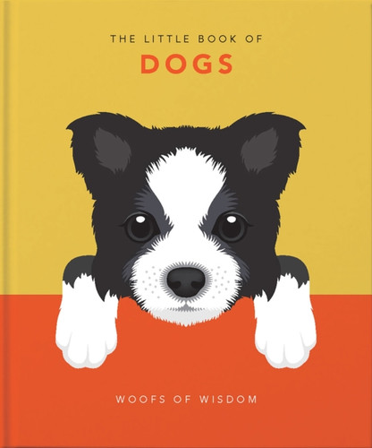 The Little Book of Dogs: Woofs of Wisdom