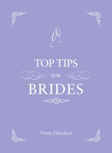 Top Tips for Brides: From Planning and Invites to Dresses and Shoes, the Complete Wedding Guide