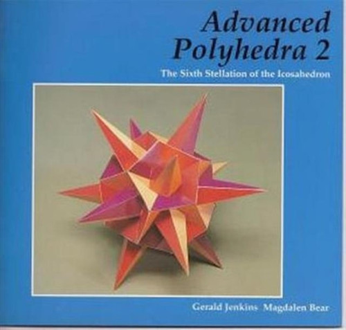 Advanced Polyhedra 2: The Sixth Stellation Of The Icosahedron