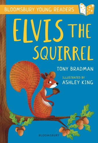Elvis The Squirrel: A Bloomsbury Young Reader: Gold Book Band