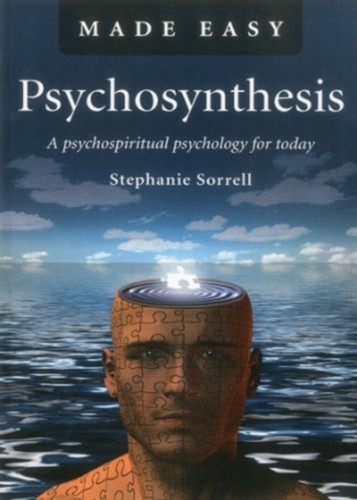 Psychosynthesis Made Easy - A Psychospiritual Psychology For Today