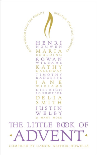 The Little Book Of Advent: Daily Wisdom From The World'S Greatest Spiritual Teachers
