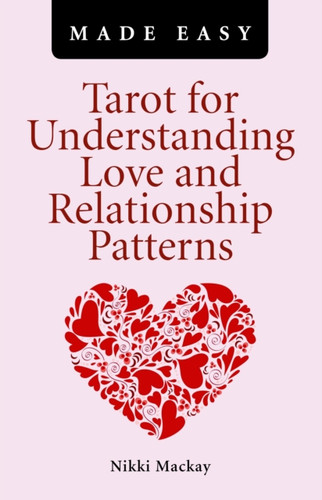 Tarot For Understanding Love And Relationship Patterns Made Easy