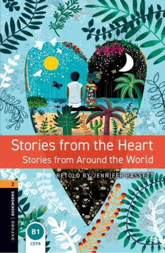 Oxford Bookworms Library: Level 2: Stories from the Heart: Graded readers for secondary and adult learners