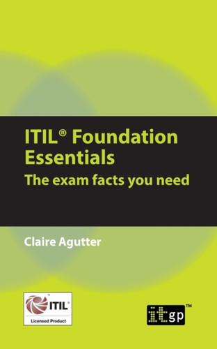 Itil Foundation Essentials: The Exam Facts You Need