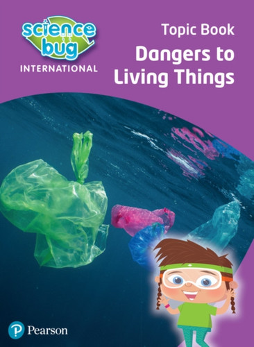 Science Bug: Dangers To Living Things Topic Book