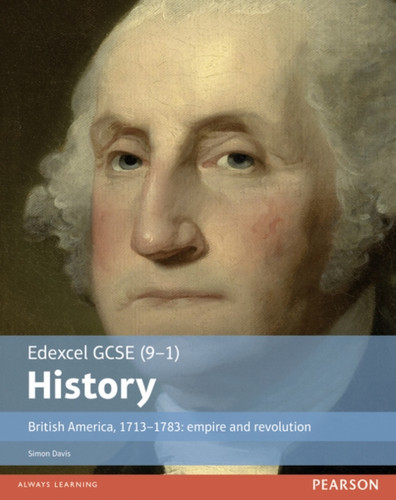 Edexcel Gcse (9-1) History British America, 1713-1783: Empire And Revolution Student Book