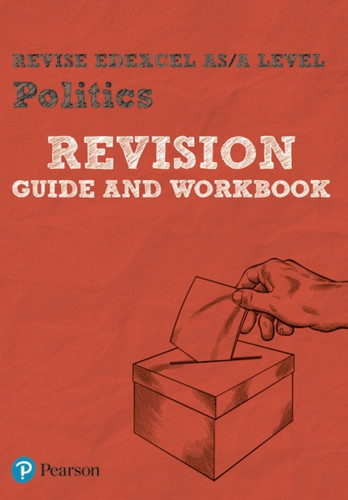 Pearson Revise Edexcel As/A Level Politics Revision Guide & Workbook: For Home Learning, 2022 And 2023 Assessments And Exams