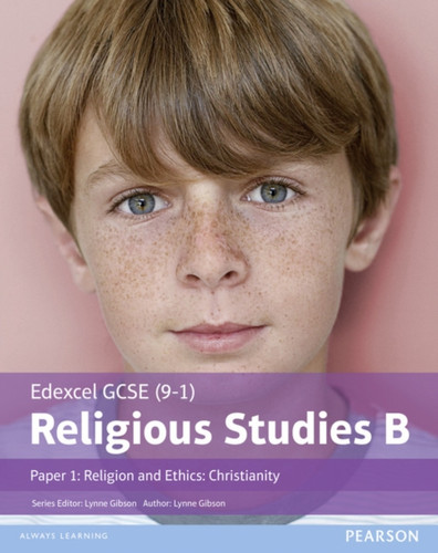 Edexcel Gcse (9-1) Religious Studies B Paper 1: Religion And Ethics - Christianity Student Book