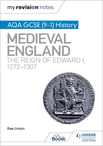 My Revision Notes: Aqa Gcse (9-1) History: Medieval England: The Reign Of Edward I, 1272-1307