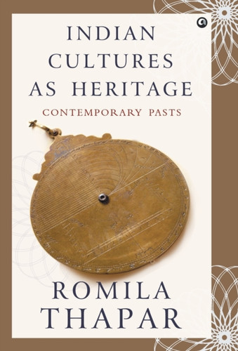Indian Cultures As Heritage: Contemporary Pasts - 9789384067359