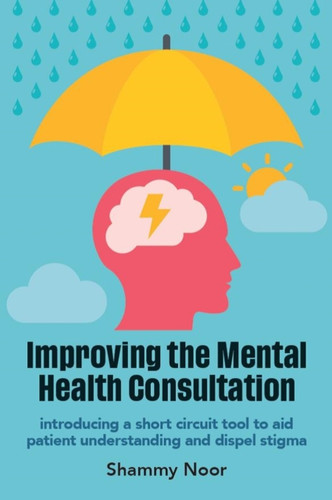 Improving The Mental Health Consultation: Introducing A Short Circuit Tool To Aid Patient Understanding And Dispel Stigma