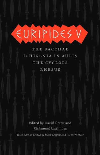 Euripides V: Bacchae, Iphigenia In Aulis, The Cyclops, Rhesus