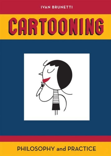 Cartooning: Philosophy And Practice