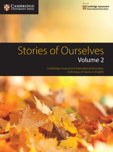 Stories Of Ourselves: Volume 2: Cambridge Assessment International Education Anthology Of Stories In English