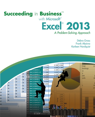 Succeeding In Business With Microsoft (R) Excel (R) 2013: A Problem-Solving Approach
