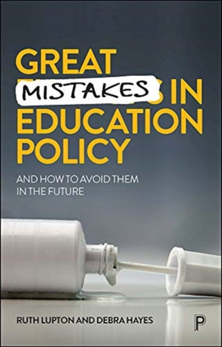 Great Mistakes In Education Policy: And How To Avoid Them In The Future