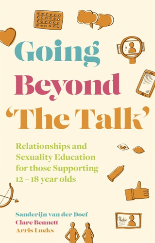 Going Beyond 'The Talk': Relationships And Sexuality Education For Those Supporting 12 -18 Year Olds