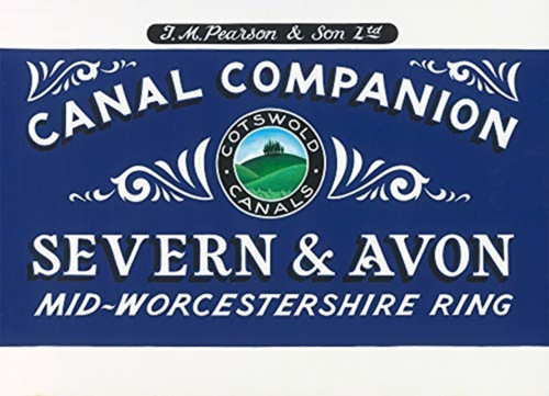 Pearson'S Canal Companion - Severn And Avon: Mid-Worcestershire Ring And Cotswold Canals