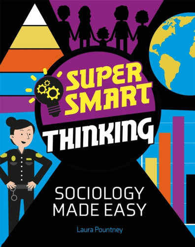 Super Smart Thinking: Sociology Made Easy - 9781526317254