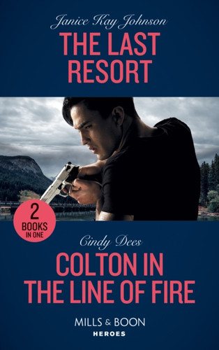 The Last Resort / Colton In The Line Of Fire: The Last Resort / Colton In The Line Of Fire (The Coltons Of Kansas)
