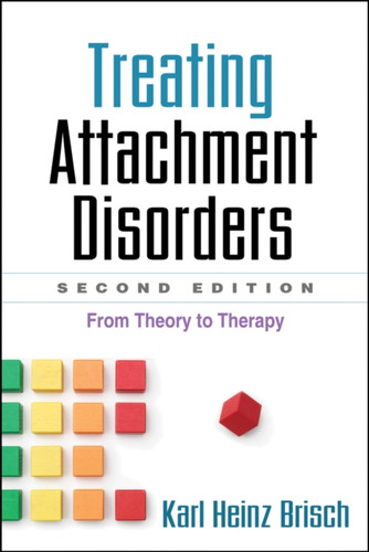 Treating Attachment Disorders: From Theory To Therapy Treating Attachment Disorders: From Theory To Therapy