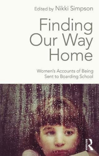 Finding Our Way Home: Women'S Accounts Of Being Sent To Boarding School