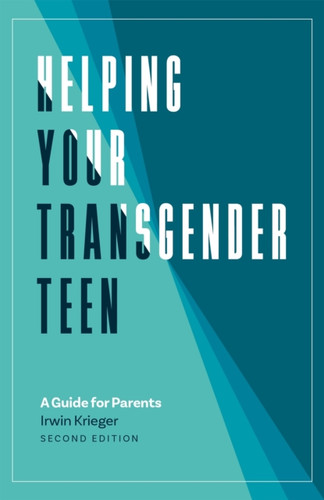 Helping Your Transgender Teen, 2Nd Edition: A Guide For Parents