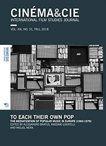 Cinema&Cie, International Film Studies Journal, Vol. Xix, No. 31, Fall 2018: To Each Their Own Pop. The Mediatization Of Popular Music In Europe (1960-1979) Cinema&Cie, International Film Studies Journal, Vol. Xix, No. 31, Fall 2018: To Each Their Own Pop. The Mediatization Of Popular Music In Europe (1960-1979)