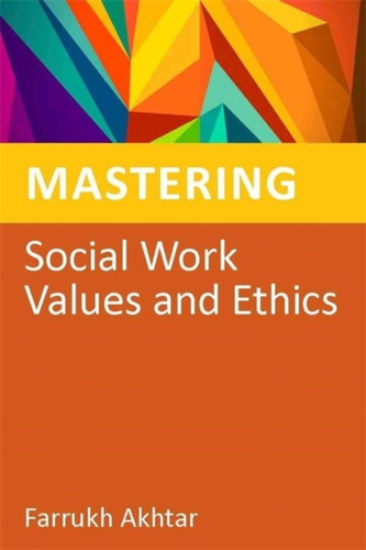 Mastering Social Work Values And Ethics