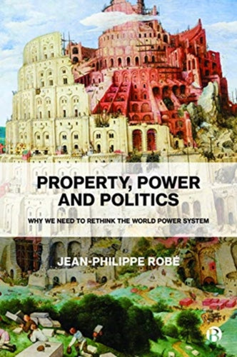 Property, Power And Politics: Why We Need To Rethink The World Power System
