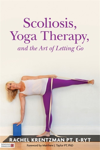 Scoliosis, Yoga Therapy, And The Art Of Letting Go