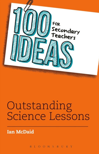 100 Ideas For Secondary Teachers: Outstanding Science Lessons