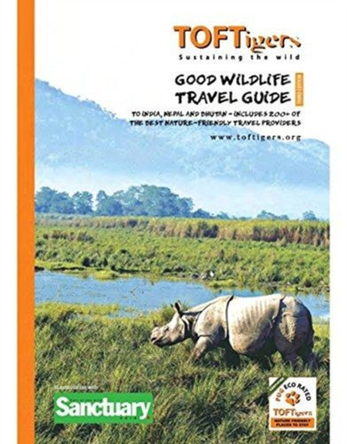 Good Wildlife Travel Guide To India And Nepal: Covers 23 Tiger Parks And Wildlife Sanctuaries. Includes Over 220 Of The Best Nature Friendly Travel Providers