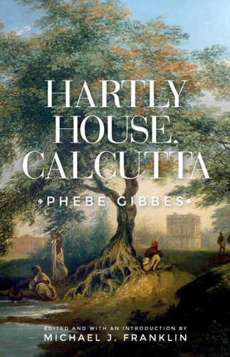 Hartly House, Calcutta: Phebe Gibbes
