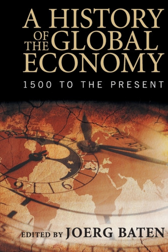 A History Of The Global Economy: 1500 To The Present