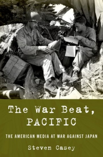 The War Beat, Pacific: The American Media At War Against Japan