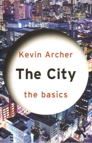 The City: The Basics The City: The Basics