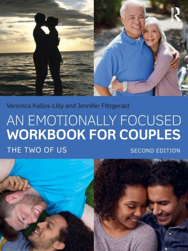 An Emotionally Focused Workbook For Couples: The Two Of Us An Emotionally Focused Workbook For Couples: The Two Of Us