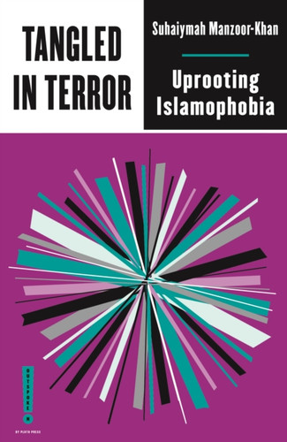 Tangled In Terror: Uprooting Islamophobia